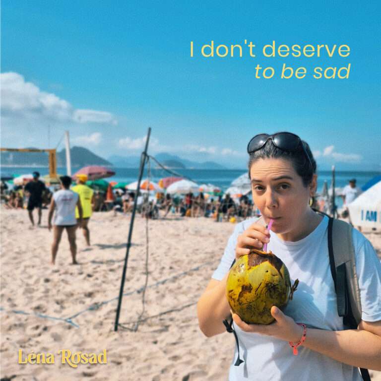 Léna Rosad I don't deserve to be sad