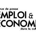 revue de presse EMPLOI ET ECONOMIE DANS LA CULTURE