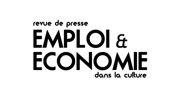 revue de presse EMPLOI ET ECONOMIE DANS LA CULTURE